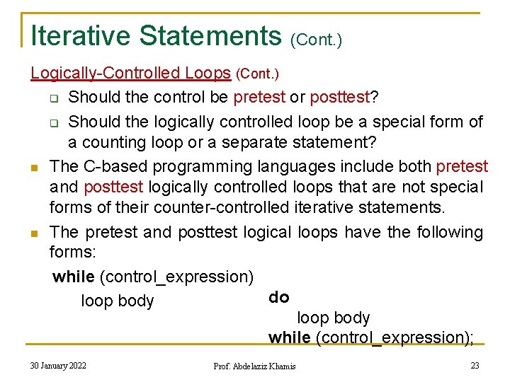 Iterative Statements (Cont. ) Logically-Controlled Loops (Cont. ) q Should the control be pretest