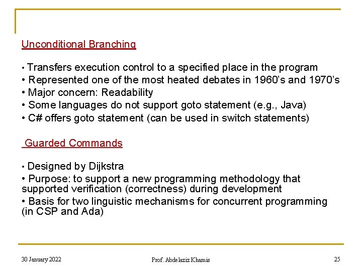 Unconditional Branching • Transfers execution control to a specified place in the program •