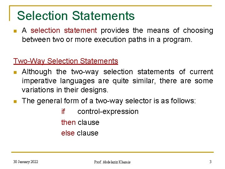 Selection Statements n A selection statement provides the means of choosing between two or