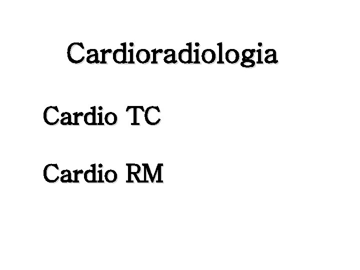 Cardioradiologia Cardio TC Cardio RM 