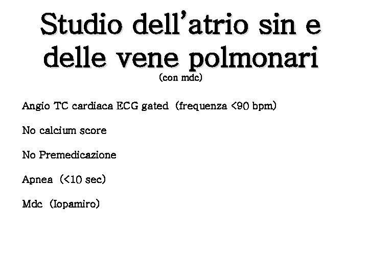 Studio dell’atrio sin e delle vene polmonari (con mdc) Angio TC cardiaca ECG gated