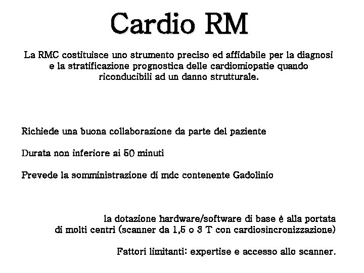 Cardio RM La RMC costituisce uno strumento preciso ed affidabile per la diagnosi e