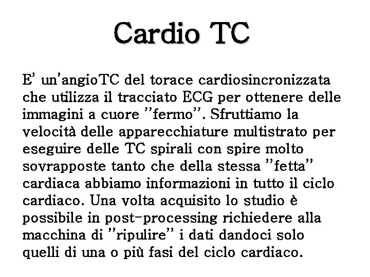 Cardio TC E’ un’angio. TC del torace cardiosincronizzata che utilizza il tracciato ECG per