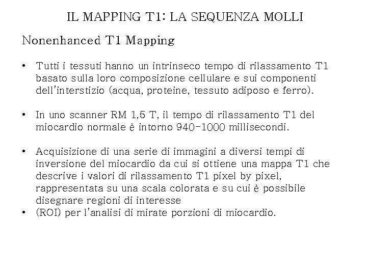 IL MAPPING T 1: LA SEQUENZA MOLLI Nonenhanced T 1 Mapping • Tutti i