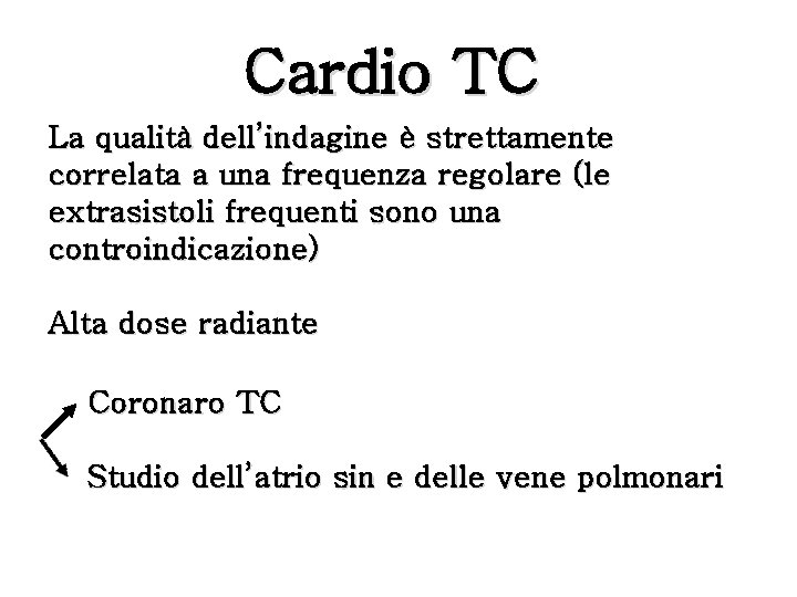 Cardio TC La qualità dell’indagine è strettamente correlata a una frequenza regolare (le extrasistoli