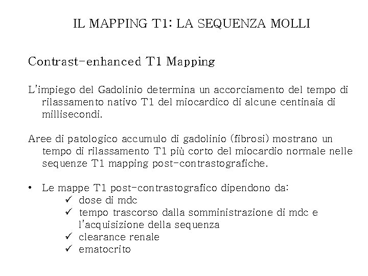 IL MAPPING T 1: LA SEQUENZA MOLLI Contrast-enhanced T 1 Mapping L’impiego del Gadolinio