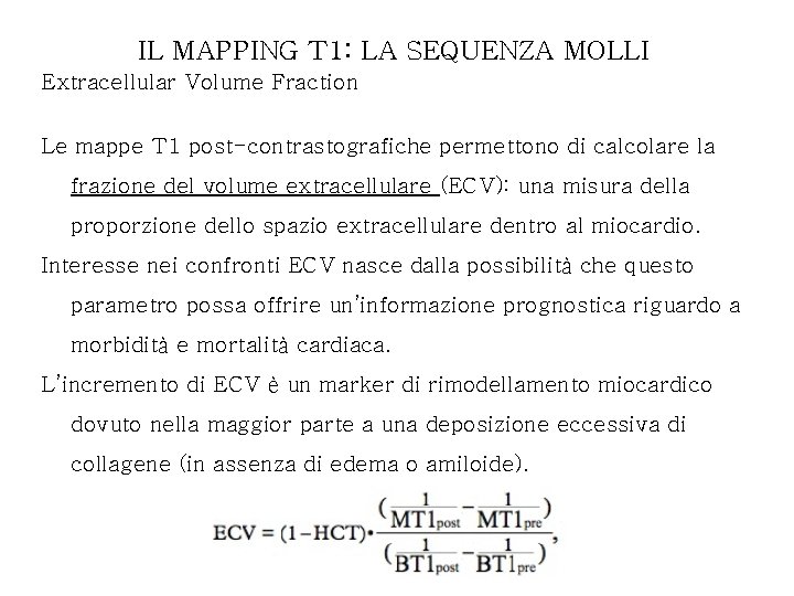 IL MAPPING T 1: LA SEQUENZA MOLLI Extracellular Volume Fraction Le mappe T 1