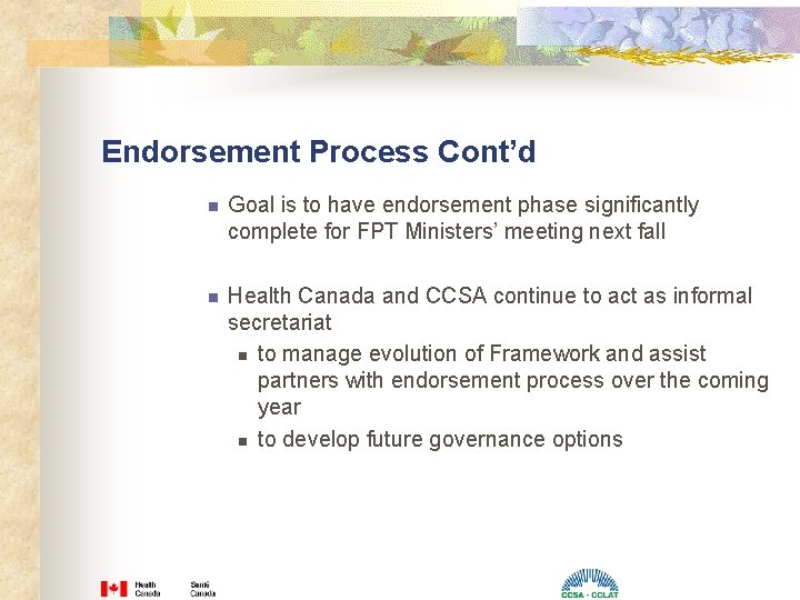 Endorsement Process Cont’d n Goal is to have endorsement phase significantly complete for FPT Endorsement Process Cont’d n Goal is to have endorsement phase significantly complete for FPT