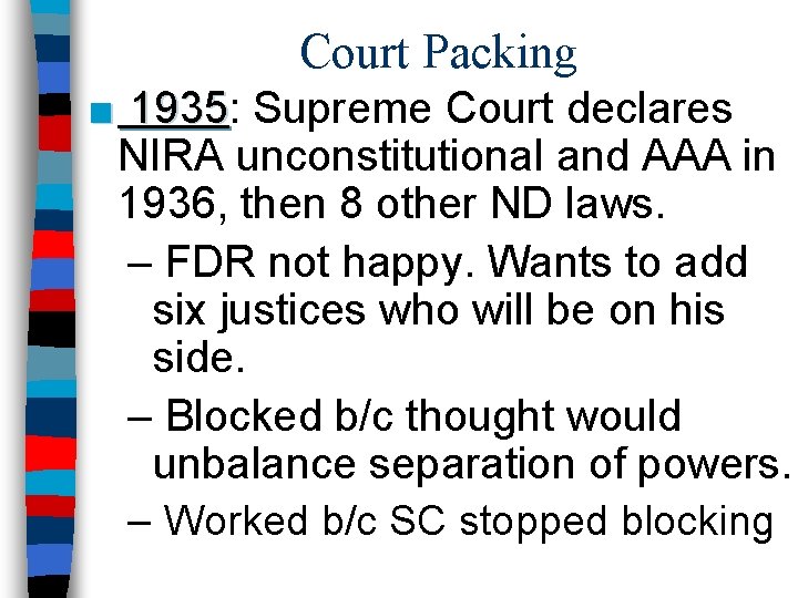 Court Packing ■ 1935: 1935 Supreme Court declares NIRA unconstitutional and AAA in 1936,