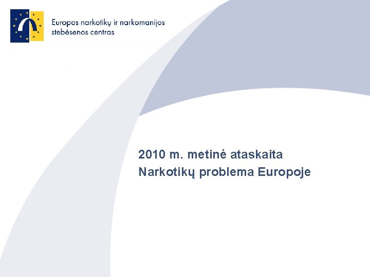 2010 m. metinė ataskaita Narkotikų problema Europoje 