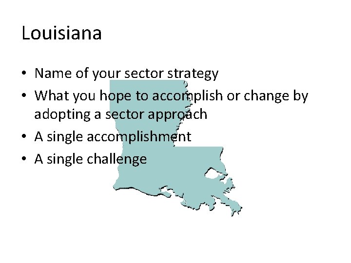 Louisiana • Name of your sector strategy • What you hope to accomplish or
