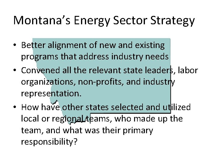 Montana’s Energy Sector Strategy • Better alignment of new and existing programs that address