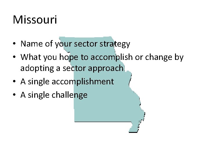 Missouri • Name of your sector strategy • What you hope to accomplish or