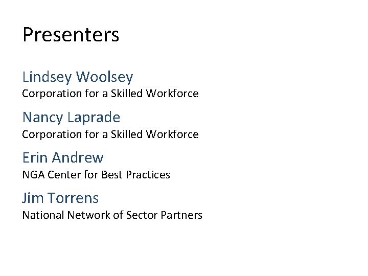 Presenters Lindsey Woolsey Corporation for a Skilled Workforce Nancy Laprade Corporation for a Skilled