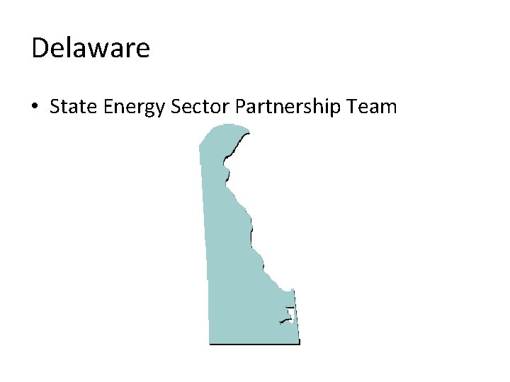 Delaware • State Energy Sector Partnership Team 