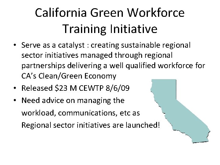 California Green Workforce Training Initiative • Serve as a catalyst : creating sustainable regional