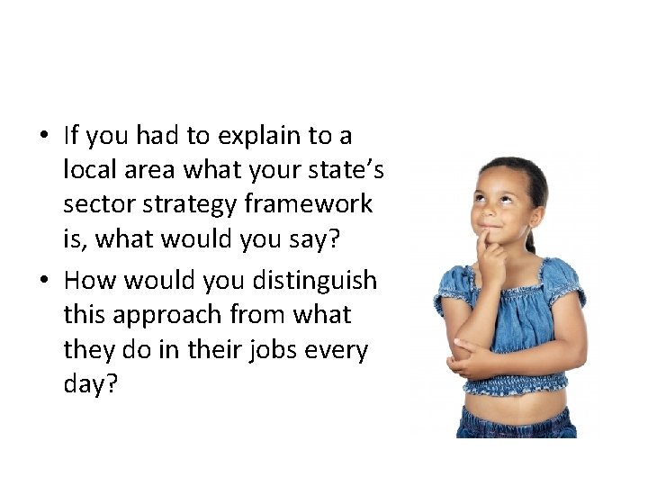  • If you had to explain to a local area what your state’s