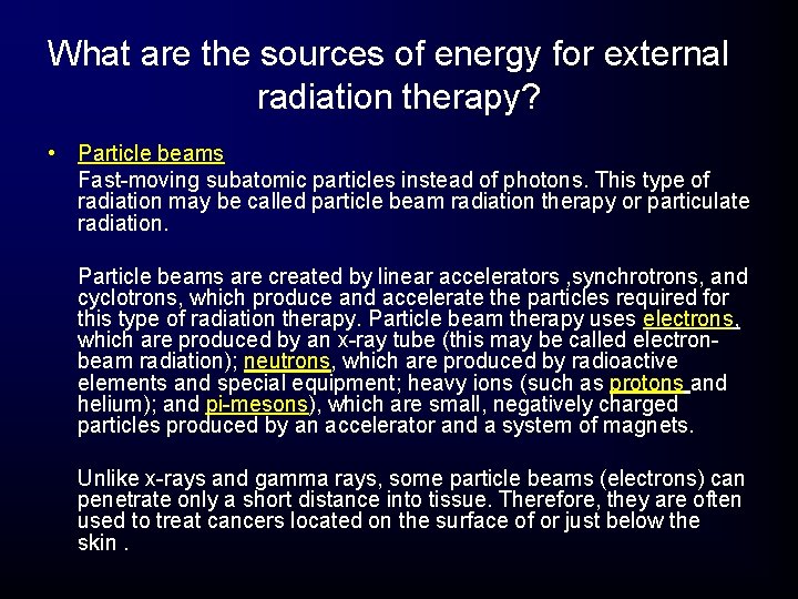 What are the sources of energy for external radiation therapy? • Particle beams Fast-moving What are the sources of energy for external radiation therapy? • Particle beams Fast-moving