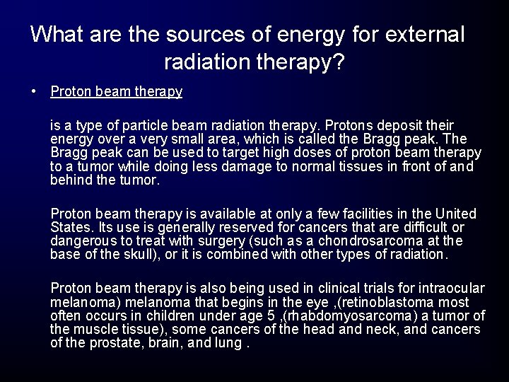 What are the sources of energy for external radiation therapy? • Proton beam therapy What are the sources of energy for external radiation therapy? • Proton beam therapy