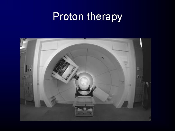 Proton therapy Proton therapy