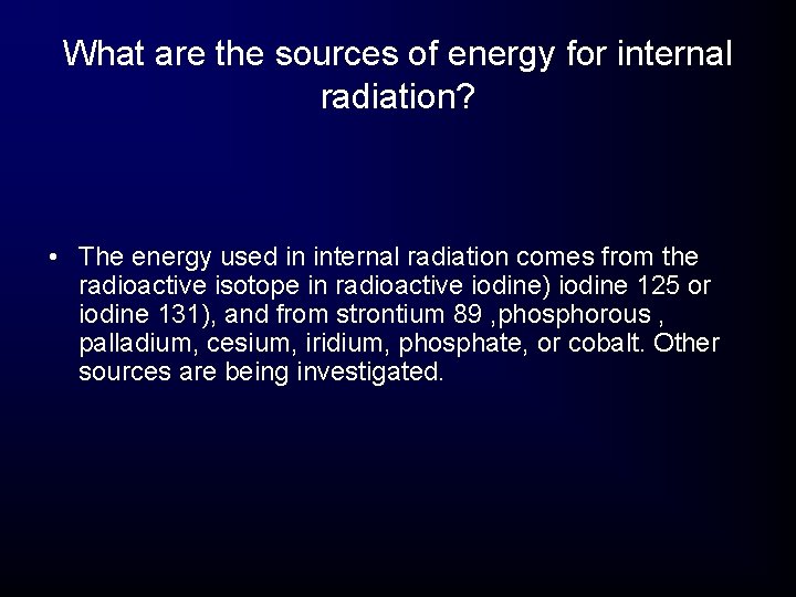 What are the sources of energy for internal radiation? • The energy used in What are the sources of energy for internal radiation? • The energy used in