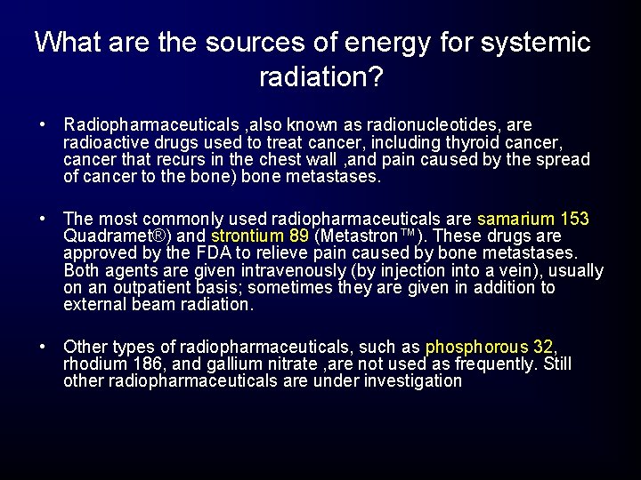 What are the sources of energy for systemic radiation? • Radiopharmaceuticals , also known What are the sources of energy for systemic radiation? • Radiopharmaceuticals , also known