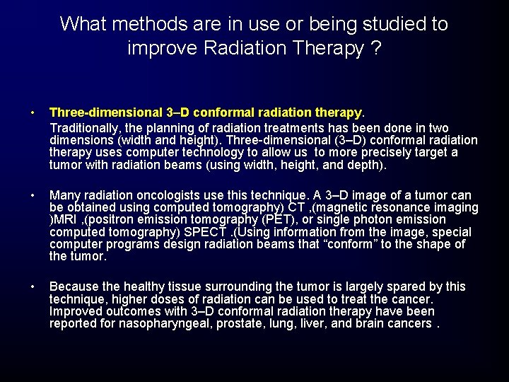 What methods are in use or being studied to improve Radiation Therapy ? • What methods are in use or being studied to improve Radiation Therapy ? •