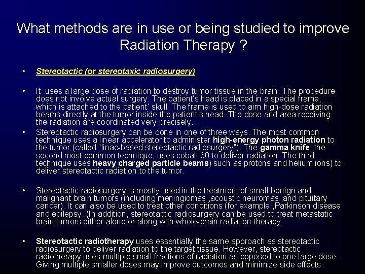 What methods are in use or being studied to improve Radiation Therapy ? • What methods are in use or being studied to improve Radiation Therapy ? •