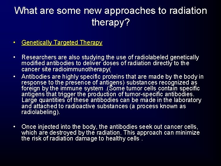 What are some new approaches to radiation therapy? • Genetically Targeted Therapy • Researchers What are some new approaches to radiation therapy? • Genetically Targeted Therapy • Researchers