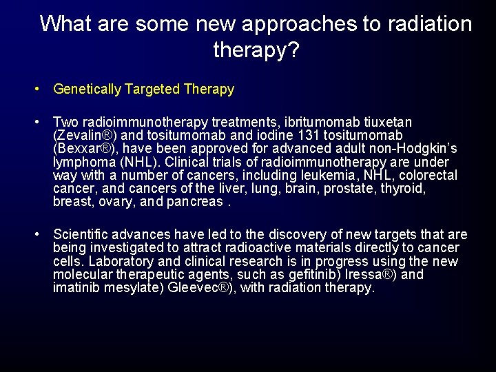 What are some new approaches to radiation therapy? • Genetically Targeted Therapy • Two What are some new approaches to radiation therapy? • Genetically Targeted Therapy • Two