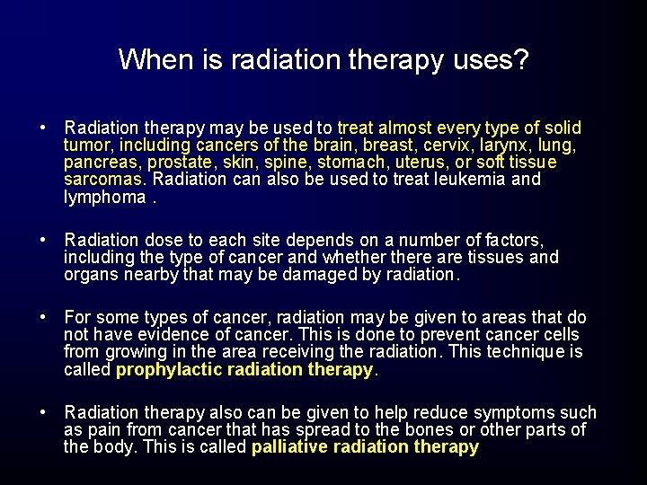 When is radiation therapy uses? • Radiation therapy may be used to treat almost When is radiation therapy uses? • Radiation therapy may be used to treat almost