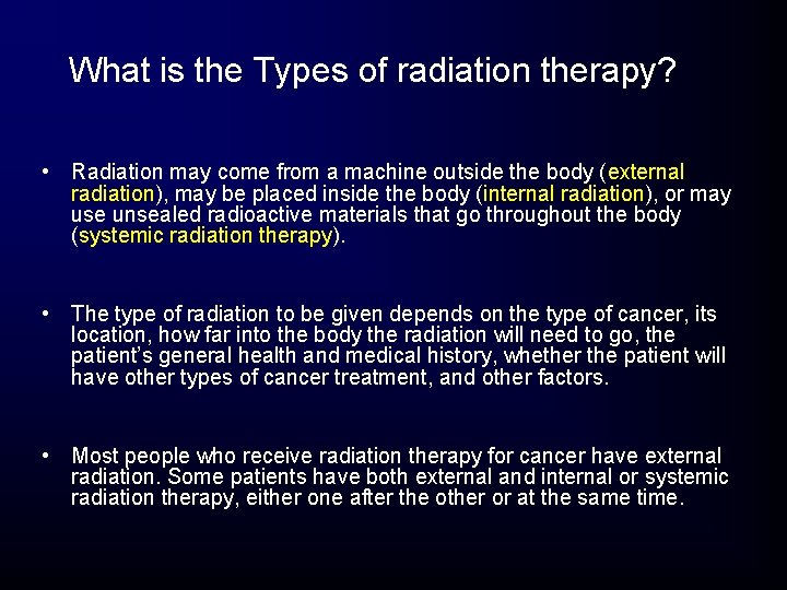 What is the Types of radiation therapy? • Radiation may come from a machine What is the Types of radiation therapy? • Radiation may come from a machine