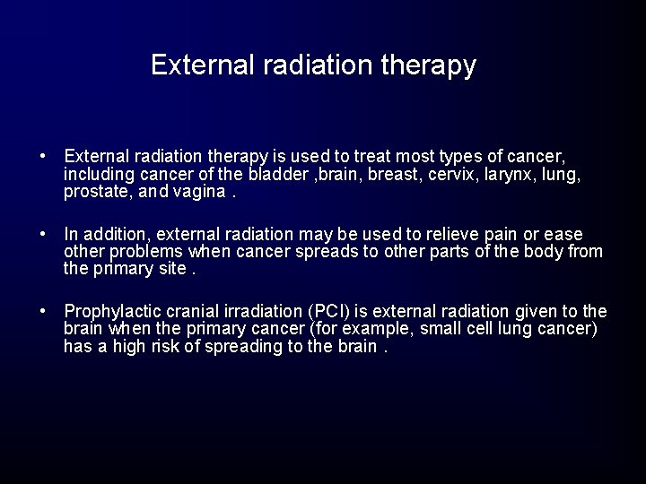 External radiation therapy • External radiation therapy is used to treat most types of External radiation therapy • External radiation therapy is used to treat most types of