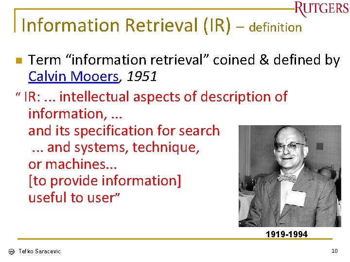 Information Retrieval (IR) – definition Term “information retrieval” coined & defined by Calvin Mooers,
