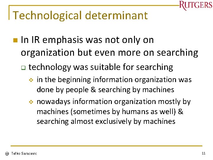 Technological determinant n In IR emphasis was not only on organization but even more