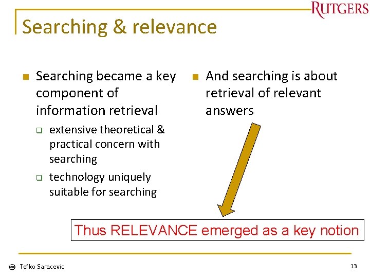 Searching & relevance n Searching became a key component of information retrieval q q