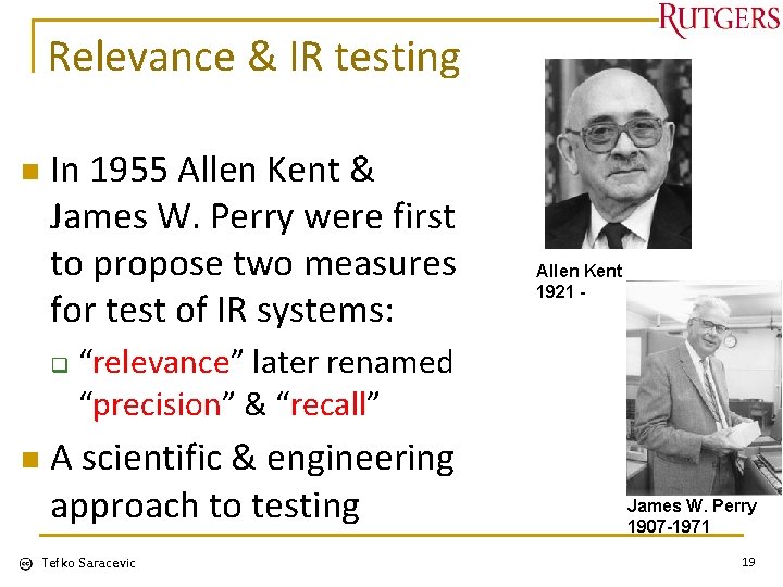 Relevance & IR testing n In 1955 Allen Kent & James W. Perry were