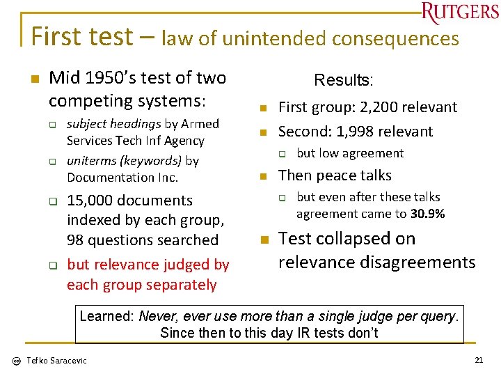 First test – law of unintended consequences n Mid 1950’s test of two competing