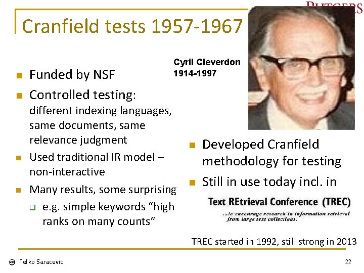 Cranfield tests 1957 -1967 n n Funded by NSF Controlled testing: Cyril Cleverdon 1914