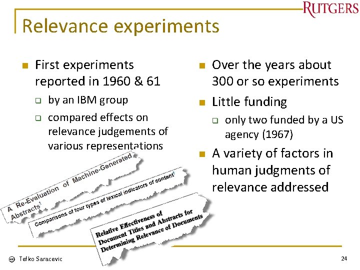 Relevance experiments n First experiments reported in 1960 & 61 q q by an