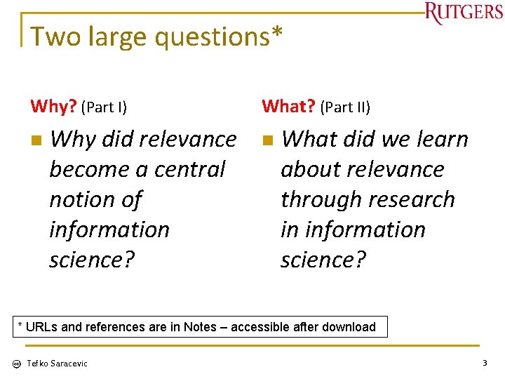 Two large questions* Why? (Part I) n Why did relevance become a central notion