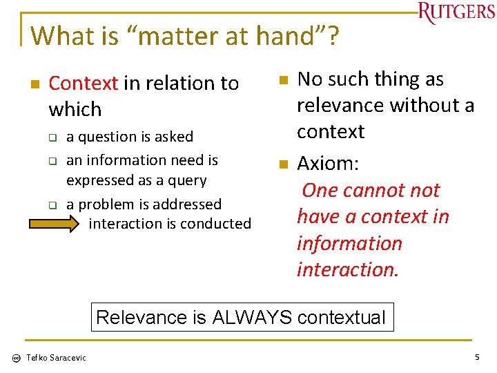 What is “matter at hand”? n Context in relation to which q q q
