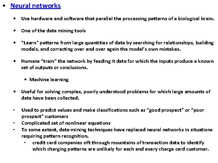  • Neural networks • Use hardware and software that parallel the processing patterns