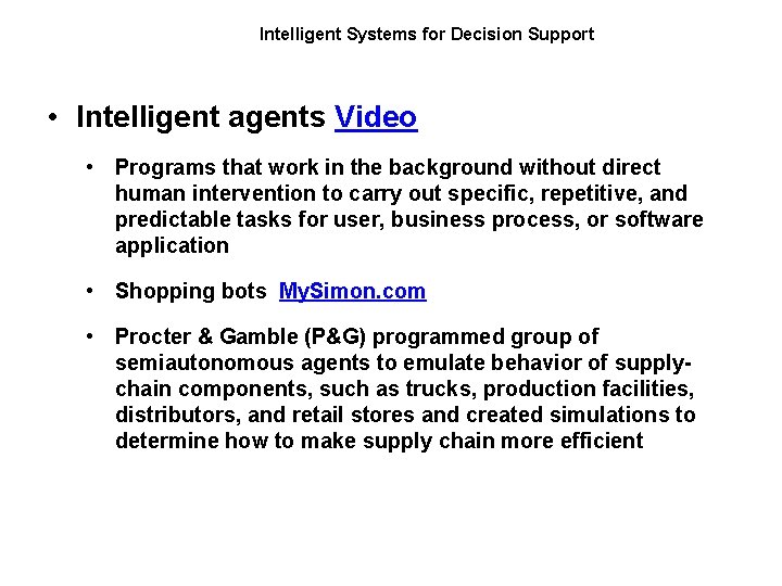 Intelligent Systems for Decision Support • Intelligent agents Video • Programs that work in