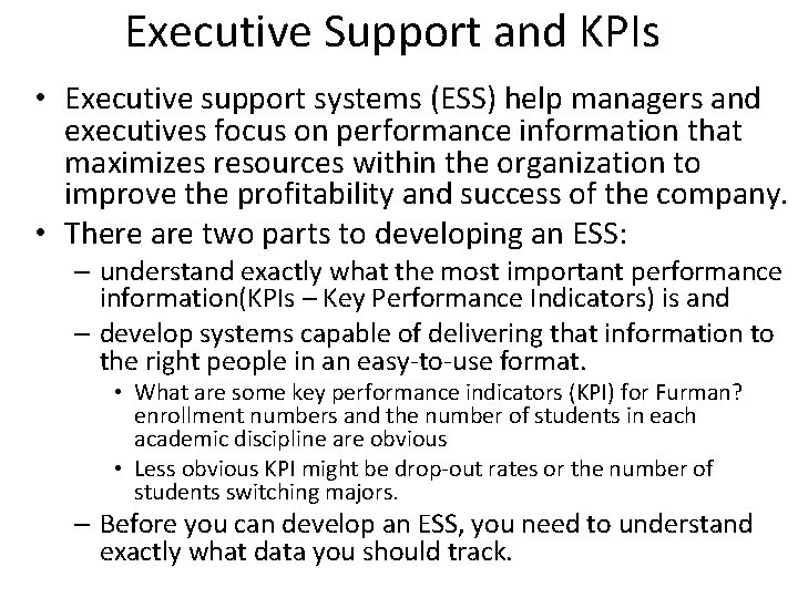 Executive Support and KPIs • Executive support systems (ESS) help managers and executives focus