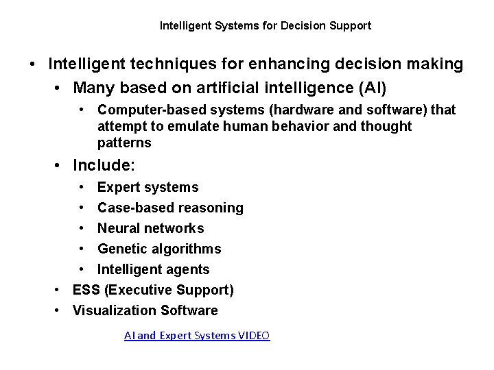 Intelligent Systems for Decision Support • Intelligent techniques for enhancing decision making • Many