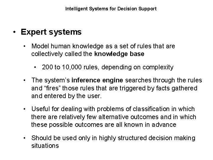 Intelligent Systems for Decision Support • Expert systems • Model human knowledge as a