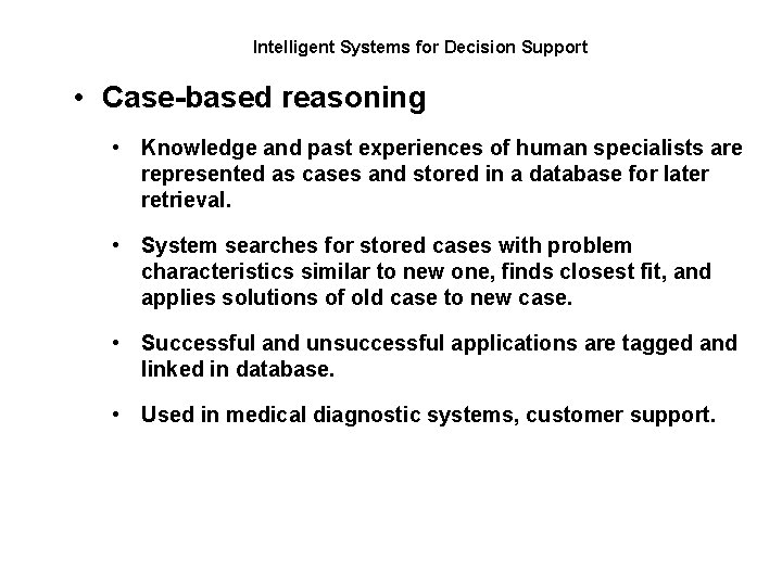 Intelligent Systems for Decision Support • Case-based reasoning • Knowledge and past experiences of