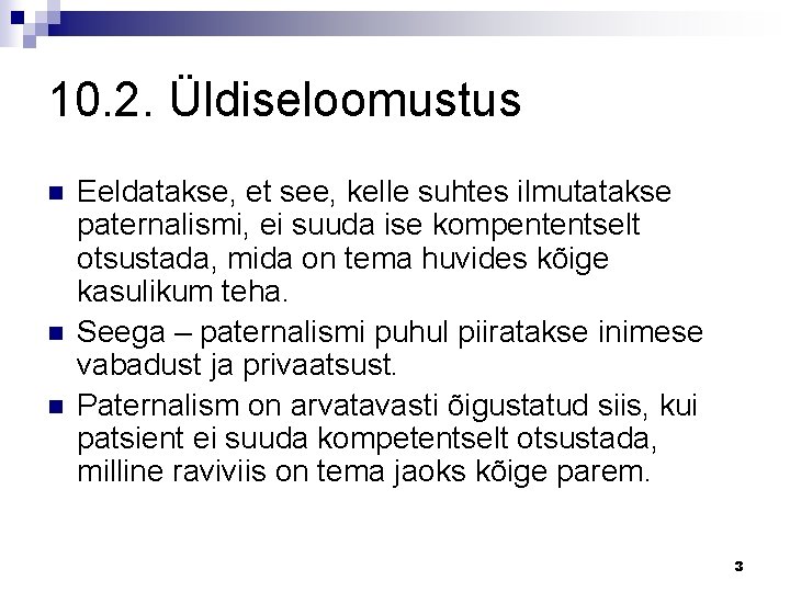 10. 2. Üldiseloomustus n n n Eeldatakse, et see, kelle suhtes ilmutatakse paternalismi, ei