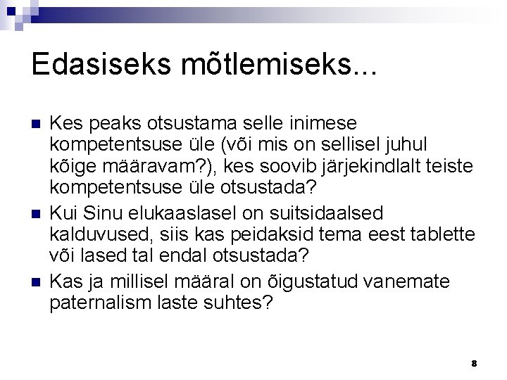 Edasiseks mõtlemiseks. . . n n n Kes peaks otsustama selle inimese kompetentsuse üle